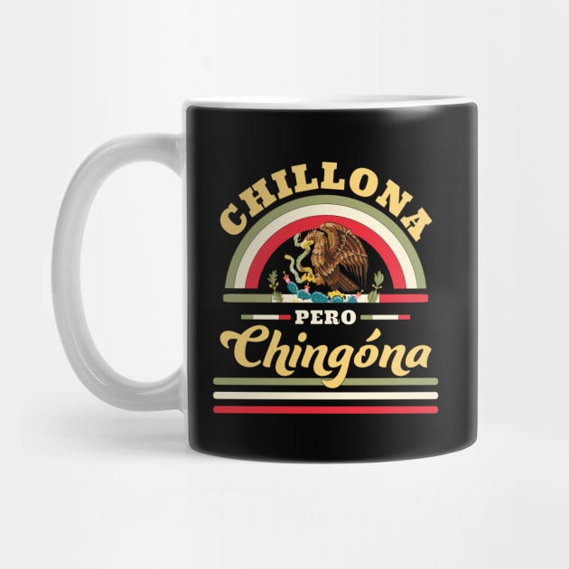 Chillona Pero Chingona - Mexican Flag by OrangeMonkeyArt